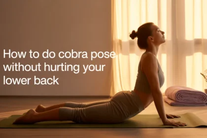 How to Do Cobra Pose Without Hurting Your Lower Back